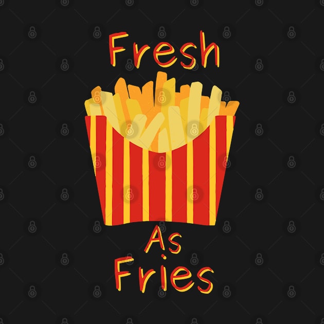 Fresh As Fries by Claudia Williams Apparel