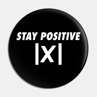 Stay Positive Pin