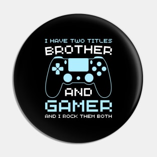 Older brother and gamer funny gaming brother teen gamer Pin