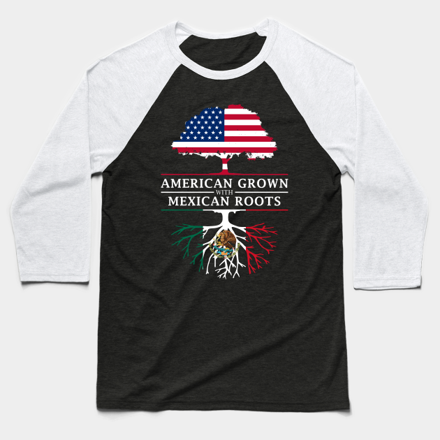 American Grown Mexican Roots 3/4 Sleeve Mexican American Raglan Baseball Shirt American Grown Mexican Roots 3/4 Sleeve Mexican American Raglan Baseball Shirt