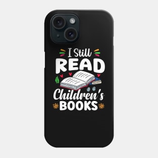 I Still Read Children's Books Phone Case