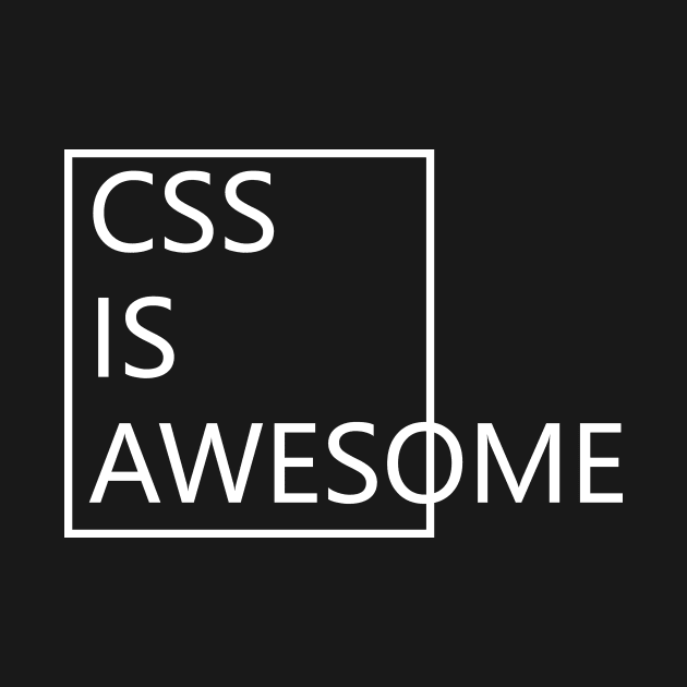 CSS IS AWESOME by PaletteDesigns