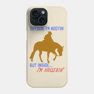 Outside I'm Hootin', But Inside I'm Hollerin' - Meme, Cowboy, Oddly Specific Phone Case