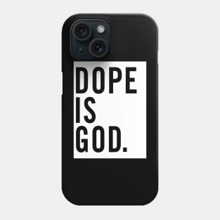 Dope Is God. Phone Case