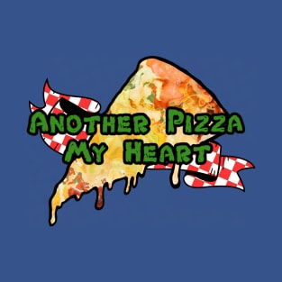 Another Pizza My Heart T-Shirt