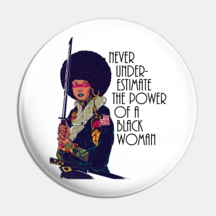 Never Underestimate the power of a black woman. Warrior Samurai Pin