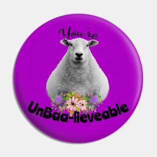 You're Un-baa-lieveable Sheep Pin