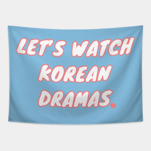 Let's Watch Korean Dramas Tapestry by LunaMay