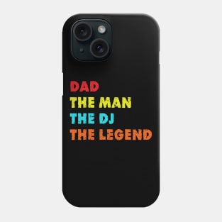 Dad The Man The DJ The Legend Funny DJ DiscJockey Music Gift T-Shirt Phone Case