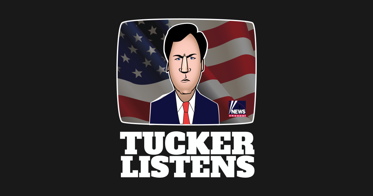 Tucker Listens - Tucker Carlson - T-Shirt | TeePublic