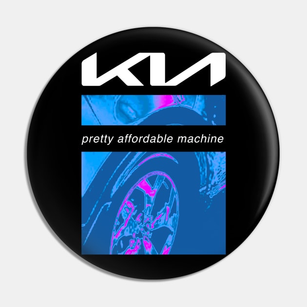 KIA Pretty Affordable Machine - Nine Inch Nails Parody Pin by Steve Chanks