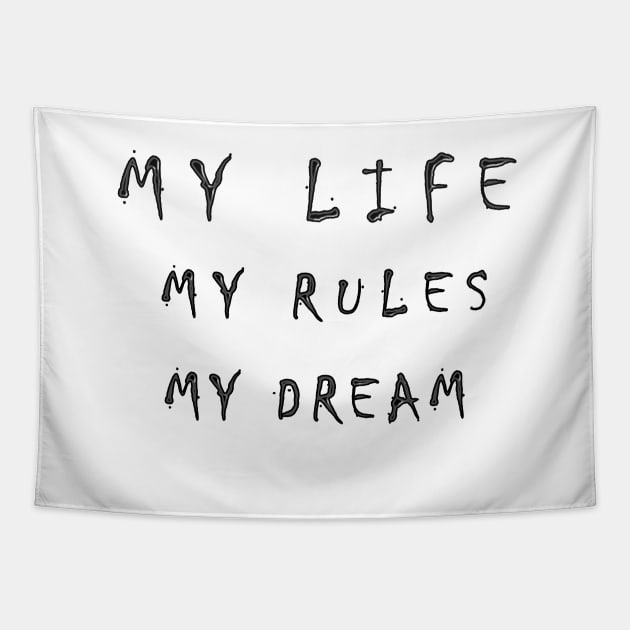 my life, my rules, my dream Tapestry by gravis