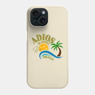 adios school, hello beach Phone Case