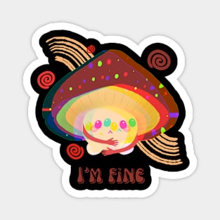 Im fine mushrooms Magnet