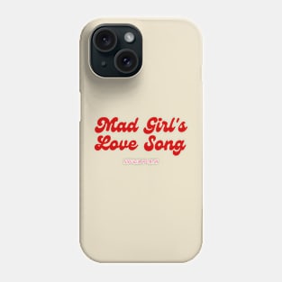 Mad girls love song- Aesthetic Sylvia Plath quote retro Phone Case