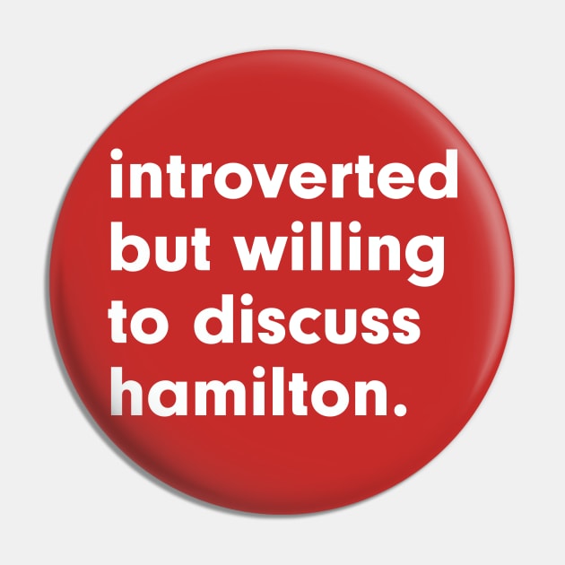 Introverted but willing to discuss Hamilton Pin by StebopDesigns