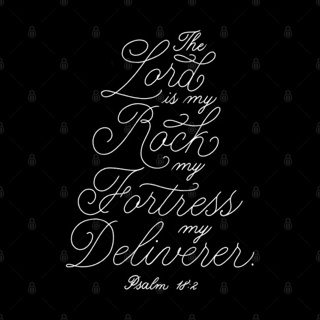 The Lord is my rock, my fortress, my deliverer. Psalm 18:2 by GraphiscbyNel