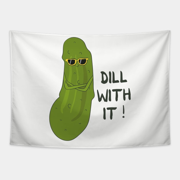 Dill with it- Funny Pickle Pun Gift Tapestry by Dreamy Panda Designs