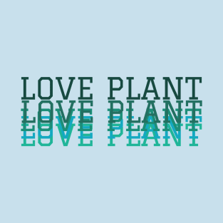 Love plant T-Shirt