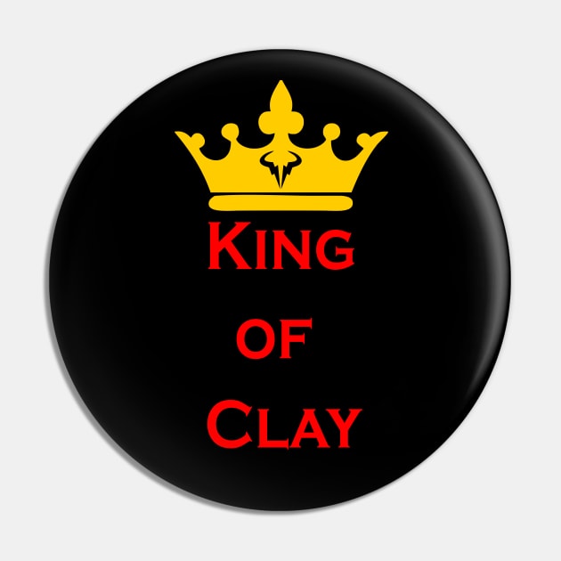King Of Clay Pin by Jenex