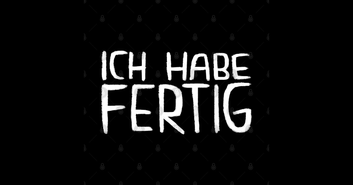 Ich Habe Fertig, Lustiger Handwerker Spruch Fertig Sticker TeePublic