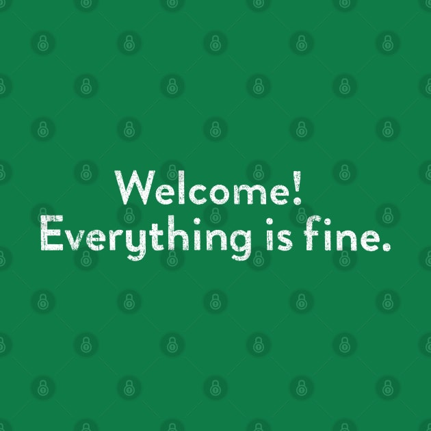 Welcome! Everything Is Fine by huckblade