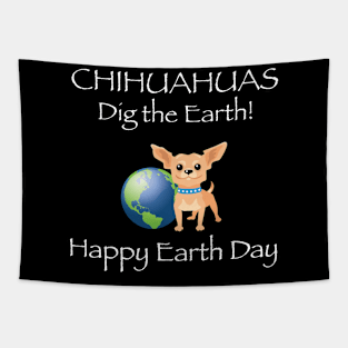 Chihuahua Happy Earth Day T-Shirt Tapestry