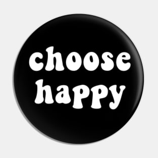 Choose Happy - Inspiring Quote for Joy and Inspiration Pin