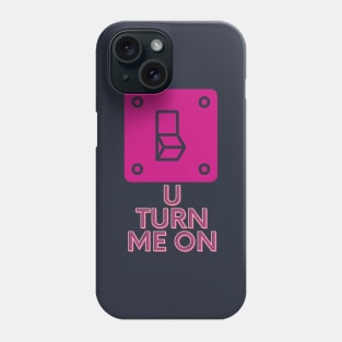 You Turn Me On [Valentine Gift] Phone Case