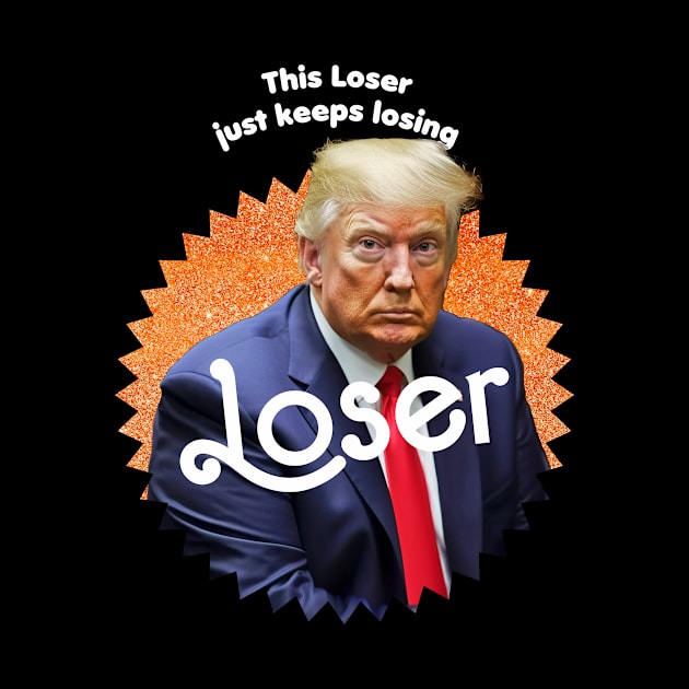 This Loser Just Keeps Losing by TeeLabs