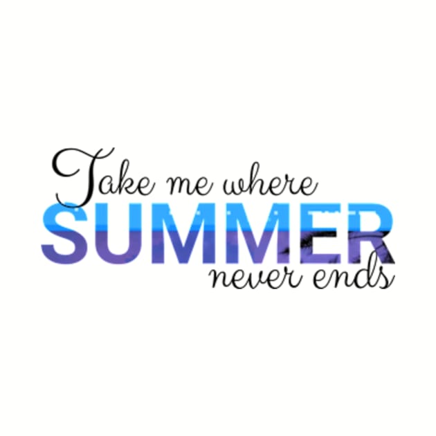 Take Me Where Summer Never Ends Tee,Summer Tee, Summer Mom Shirt,Retro Summer Shirt,Hello Summer Shirt, Summer Vibes Shirt,Sunshine Shirt by arlene