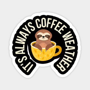 Sloth It's Always Coffee Weather Magnet