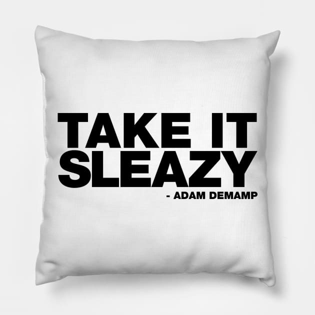 Take It Sleazy Pillow by huckblade