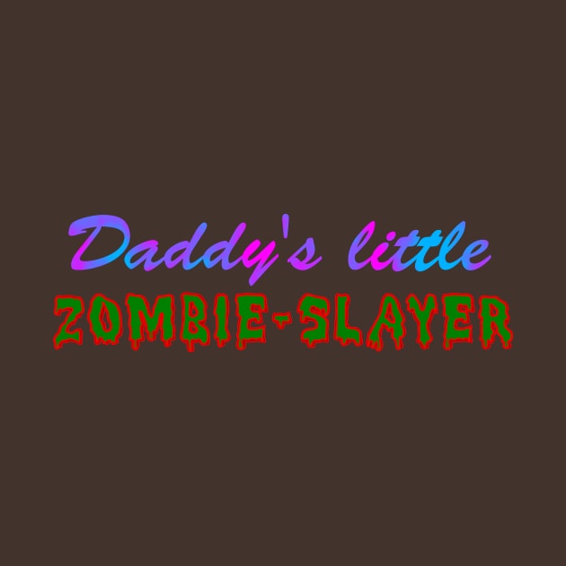 Daddy's Little Zombie Slayer by Dalekboy