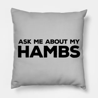 Ask Me About My HAMBS Pillow