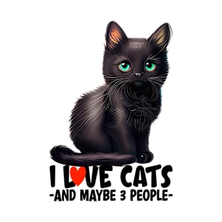 I Love Cats, And Maybe 3 People, Black Cat, Cute Kitten, Light Colors, Cat Mom T-Shirt