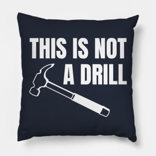 This is not a drill Pillow