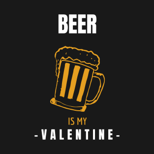 Beer is my Valentine T-Shirt