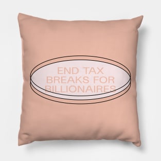 End Tax Breaks For Billionaires - Anti Billionaire Pillow