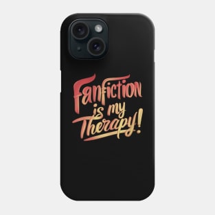 Fanfiction is my therapy Phone Case