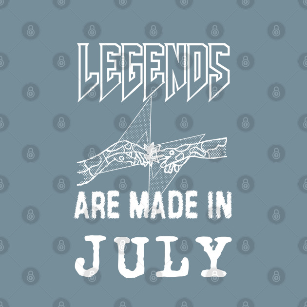 Disover July Birthday - A Legend Is Made - Born In July - T-Shirt