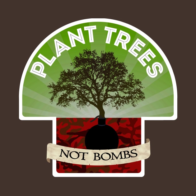 Plant Trees, Not Bombs by MBiBtYB