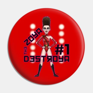 Zoya The Destroya Pin