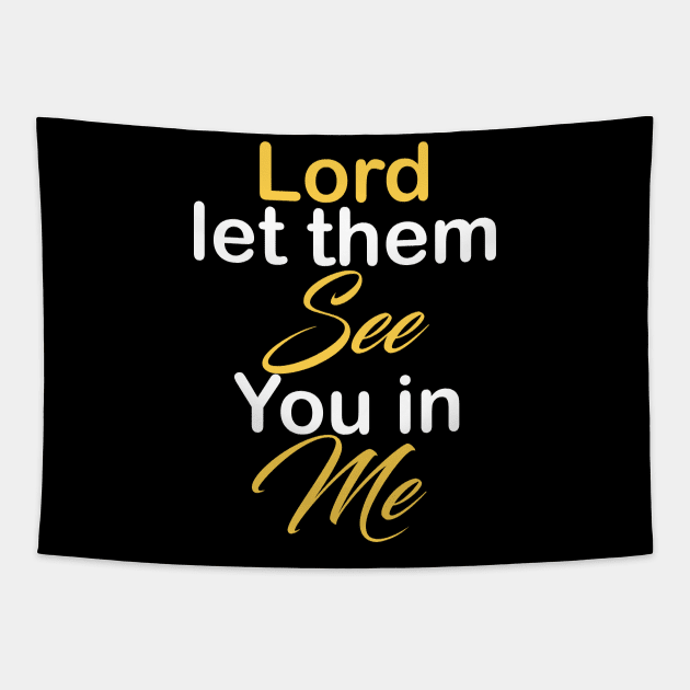 Lord let them see you in me Tapestry by theshop