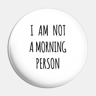 I am not a morning person Pin