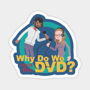 Why Do We Own This DVD logo Magnet