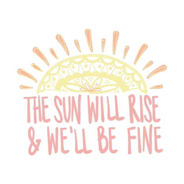 The Sun Will Rise & We'll Be Fine Avett Brothers Lyric by allielaurie