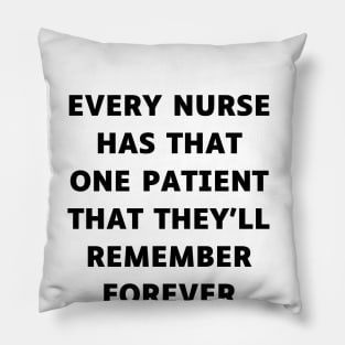 Every nurse has that one patient that they'll remember forever Pillow