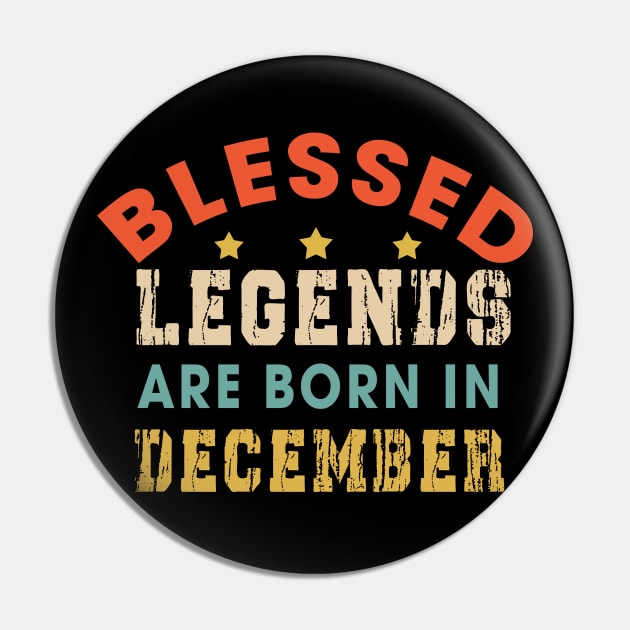 Blessed Legends Are Born In December Funny Christian Birthday Pin by Happy - Design