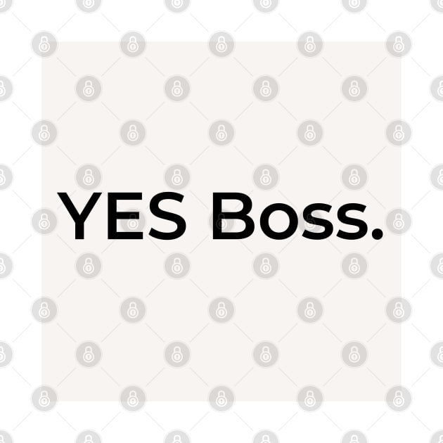 YES Boss. (white) by ArtifyAvangard